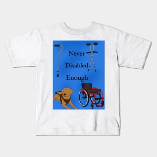 Never disabled enough Kids T-Shirt